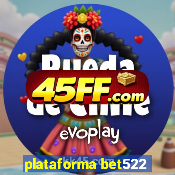 plataforma bet522